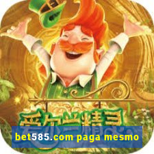 bet585.com paga mesmo